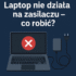 Laptop nie działa na zasilaczu?